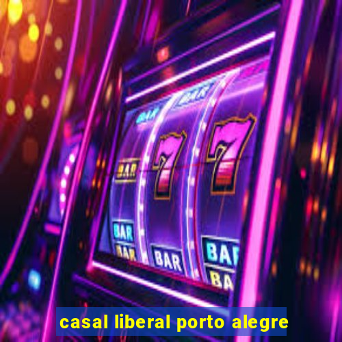 casal liberal porto alegre